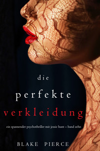 Die Perfekte Verkleidung (Ein spannender Psychothriller mit Jessie Hunt – Band Zehn) - Blake Pierce - E-Book