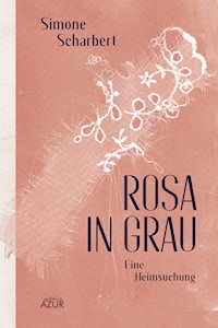 Rosa in Grau. Eine Heimsuchung - Simone Scharbert - E-Book