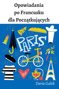 Opowiadania po Francusku dla Początkujących - Daria Gałek - E-Book