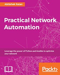 Practical Network Automation - Abhishek Ratan - E-Book