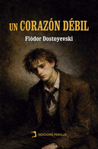 Un corazón débil - Fiódor Dostoyevski - E-Book