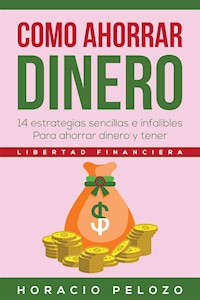 Como ahorrar DINERO: - Horacio Pelozo - E-Book