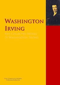 The Collected Works of Washington Irving - Washington Irving - E-Book