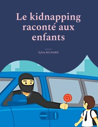 Le kidnapping raconté aux enfants - Sylvia Richard - E-Book