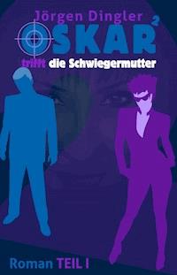 Oskar trifft die Schwiegermutter - Jörgen Dingler - E-Book