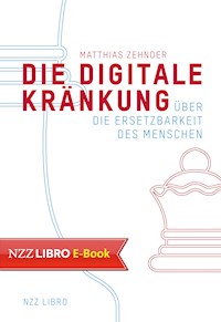 Die Digitale Kränkung - Matthias Zehnder - E-Book