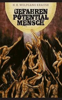 Gefahrenpotential Mensch - Wolfgang H. K. Krause - E-Book