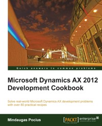 Microsoft Dynamics AX 2012 Development Cookbook - Mindaugas Pocius - E-Book