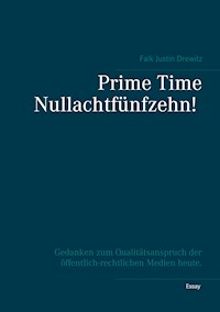 Prime Time Nullachtfünfzehn! - Falk Justin Drewitz - E-Book