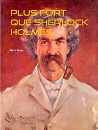 Plus fort que Sherlock Holmes - Mark Twain - E-Book