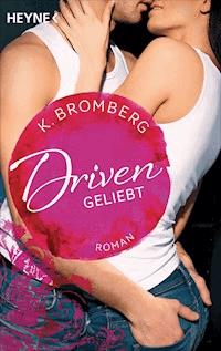 Driven. Geliebt - K. Bromberg - E-Book