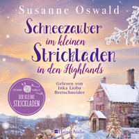 Schneezauber im kleinen Strickladen in den Highlands (ungekürzt) - Susanne Oswald - Hörbuch