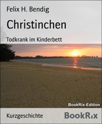 Christinchen - Felix H. Bendig - E-Book