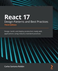 React 17 Design Patterns and Best Practices - Carlos Santana Roldán - E-Book