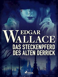 Das Steckenpferd des alten Derrick - Edgar Wallace - E-Book