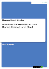 The Fact/Fiction Dichotomy in Adam Thorpe's Historical Novel "Hodd" - Giuseppe Dennis Messina - E-Book