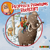 Professor Plumbums Bleistift, 3: Voll verschneit! (Ungekürzt) - Nina Hundertschnee - Hörbuch