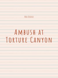 Ambush at Torture Canyon - Max Brand - E-Book