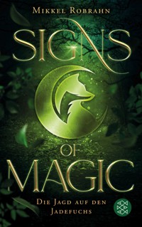 Signs of Magic 1 – Die Jagd auf den Jadefuchs - Mikkel Robrahn - E-Book