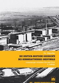 Die deutsch-deutsche Geschichte des Kernkraftwerkes Greifswald - Per Högselius - E-Book