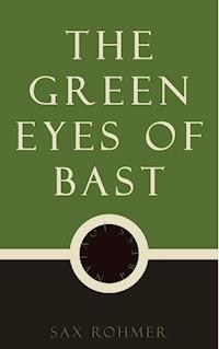 The Green Eyes of Bast - Sax Rohmer - E-Book