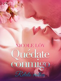 Quédate conmigo - Relato erótico - Nicole Löv - E-Book