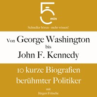 Von George Washington bis John F. Kennedy: 10 kurze Biografien berühmter Politiker - 5 Minuten - Hörbuch