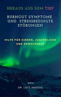 Burnout Symptome und Stressbedingte Störungen - Dr. Lutz Knoche - E-Book