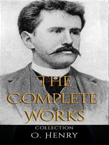 O. Henry: The Complete Works - O. Henry - E-Book