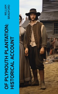 Of Plymouth Plantation: Historical Account - William Bradford - E-Book