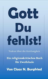 Gott, Du fehlst! - Claas N. Burgfried - E-Book