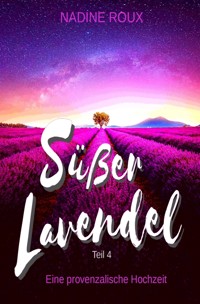Süßer Lavendel - Eine provenzalische Hochzeit - Nadine Roux - E-Book
