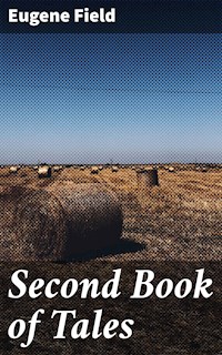 Second Book of Tales - Eugene Field - E-Book