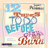 12 Things to Do Before You Crash and Burn - James Proimos - Hörbuch