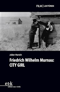 Friedrich Wilhelm Murnau: CITY GIRL - Julian Hanich - E-Book