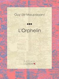 L'Orphelin - Guy de Maupassant - E-Book
