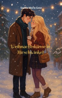 Weihnachtsküsse in Hirschwinkel - Sophie Marie Gose - E-Book
