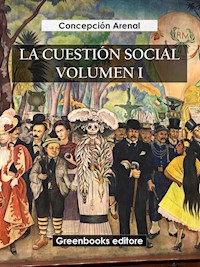La cuestión social volumen I - Concepción Arenal - E-Book