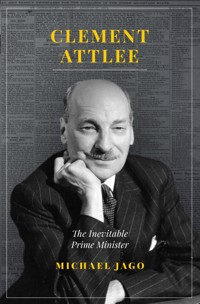 Clement Attlee - Michael Jago - E-Book