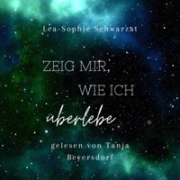 Zeig mir, wie ich überlebe - Lea-Sophie Schwarzat - Hörbuch