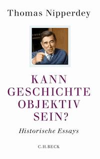 Kann Geschichte objektiv sein? - Thomas Nipperdey - E-Book