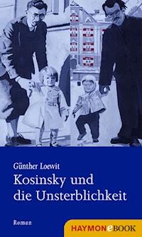 Kosinsky und die Unsterblichkeit - Günther Loewit - E-Book