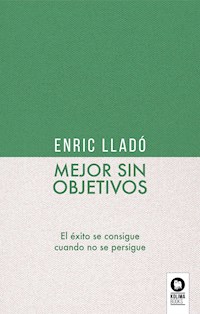 Mejor sin objetivos - Enric Lladó Micheli - E-Book