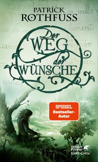 Der Weg der Wünsche - Patrick Rothfuss - E-Book