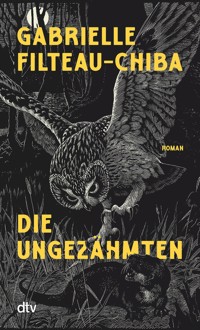 Die Ungezähmten - Gabrielle Filteau-Chiba - E-Book