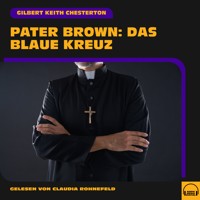 Pater Brown: Das blaue Kreuz - Gilbert Keith Chesterton - Hörbuch