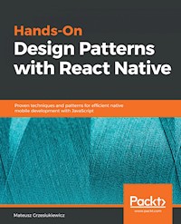 Hands-On Design Patterns with React Native - Mateusz Grzesiukiewicz - E-Book