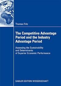 The Competitive Advantage Period and the Industry Advantage Period - Thomas Fritz - E-Book