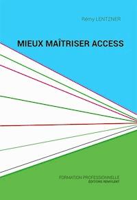 Mieux maîtriser Access - Rémy Lentzner - E-Book