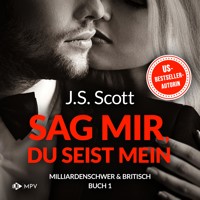Sag mir, du seist mein - J.S. Scott - Hörbuch